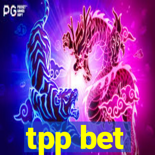 tpp bet